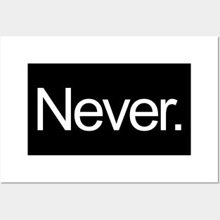 Never. Posters and Art